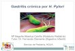 Gastritis crónica por H. Pylori€¦ · Conclusión y resultados AP: gastritis crónica activa por Helicobacter Pylori. Evolución y tratamiento Tratamiento: IBP + Amoxicilina (50mg/kg/8h)