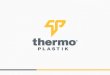 THERMO-PLASTIK PRESENTACION 2018thermo-plastik.com/THERMO-PLASTIK.pdf · 2018. 8. 31. · Title: THERMO-PLASTIK PRESENTACION 2018 Created Date: 4/8/2018 12:17:40 PM