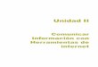 Unidad IIconaleptlahuac230.eninfinitum.mx/c7fd9d553a/activos/10580... · 2018. 8. 19. · Desarrollo del Tema Comunicar Información con herramientas de internet Unidad II 63 2.1