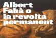 1 Fabà o la revolta permanent - Museu de Tortosa...6 —AlbertFabàolarevoltapermanent 7 l’estèticarealistaquehaviacomençatadesenvoluparladècadaanteriorielmateixcompromís, aradesfermat