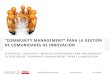 “COMMUNITY MANAGEMENT” PARA LA GESTIÓN DE …€¦ · ©transforme consultores 2012 +56 2 5709401 “community management” para la gestiÓn de comunidades de innovaciÓn estrategia,