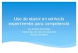 Uso de etanol en vehículo experimental para competencia · 2020. 8. 18. · Características del Etanol Carburante Características Gasolina Etanol 100% Relación Aire/Combustible