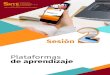 Sesión · 2020. 7. 31. · 2 Plataformas de aprendizaje Sesión Objetivo Identificar las diferentes plataformas de aprendizaje a través del estudio de las características que las