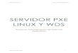 SERVIDOR PXE LINUX Y WDS · 2018. 4. 27. · escribimos las opciones del PXE. Tenemos que crear “graphics.conf” para la configuración de la interfaz del pxe y linux.menu para
