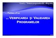 Partea a II aper/Scs_Per/VvSs/C4 ~ VvSs.pdfPartea I. Corectitudinea programelor (F.M.) Cap 1Cap.1 Corectitudinea algoritmilor (Curs 1) Cap.2 Dezvoltarea programelor din specificatii