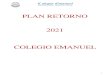 PLAN RETORNO 2021 COLEGIO EMANUEL · 2020. 12. 31. · aplicación de los diagnósticos correspondientes, para luego realizar la nivelación de los aprendizajes de los estudiantes