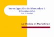 Investigación de Mercados I: Introducción · 2014. 2. 6. · Introducción Prof. J. Santiago La Medida en Marketing I ... En Investigación de Mercados se pretende la PRECISION