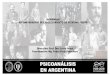 PSICOANÁLISIS EN ARGENTINA · 2019. 10. 18. · Psicoanálisis y subjetividad: 20’ • Período de democracia de participación ampliada. Humanismo espiritualista de 1ª posguerra