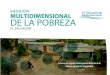 Medición multidimensional de la pobreza: El Salvador · 2017. 5. 17. · • El cambio de paradigma y la adopción de una medición multidimensional de la pobreza refleja el compromiso