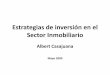 Albert Casajuana - Estrategias de inversion en el Sector Inmobiliarioitemsweb.esade.es/webalumni/docs/pr_albertcasajuana... · 2009. 5. 15. · Estrategias de inversión en elEstrategias