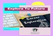 Explora Tu Futuroa de exploración...Explora Tu Futuro Guía de Posibilidades Ocupacionales ¿Qué quieres ser cuando seas grande? Seguramente es la pregunta que más te han hecho