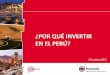 ¿POR QUÉ INVERTIR EN EL PERÚ? - RREE | Gobierno del Perú · 2013. 2. 19. · Durante la última década la economía peruana creció de forma acelerada… PBI Real, 2000-2011