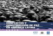CONFLICTOS Y CONSTRUCCIÓN DE PAZ EN AMÉRICA LATINA and... · 2016. 1. 25. · CONFLICTOS Y CONSTRUCCIÓN DE PAZ EN AMÉRICA LATINA En el año 2010 la oficina de PNUD Colombia, 