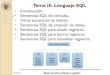 Tema III. Lenguaje SQL - Academia Cartagena99 · 2018. 11. 15. · Lenguaje SQL. v20181028 2 El lenguaje de consulta estructurado SQL (Structured Query Language) es un lenguaje de
