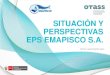 SITUACIÓN Y PERSPECTIVAS EPS EMAPISCO S.A. · 2017. 7. 11. · Asegurar el transporte de agua cruda para el almacenamiento y distribución de agua potable a la jurisdicción de EMAPISCO