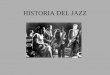 HISTORIA DEL JAZZcentros.edu.xunta.es/cfr/pontevedra/jazz/historia_do... · 2009. 9. 21. · O ragtime tivo gran aceptación entre os compositores clásicos, destacando entre os que