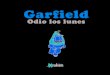 GARFIELD ODIO LOS LUNES INTERIOR - Ediciones Kraken...s famoso el odio que Garfield tiene a los lunes, y esta manía que se repite semana tras semana en la convivencia entre Garfield,