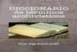 Diccionario de términos archivísticos - Actiweb · 2011. 7. 15. · El diccionario de términos archivísticos surge al mismo tiempo que otra obra publicada por esta asociación,