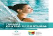 TERMAS CENTRO DE PORTUGAL · 2020. 8. 5. · Termas do Carvalhal Termas de S. Pedro do Sul Termas de Alcafache Termas de Sangemil Caldas da Felgueira ... é e será feita de algo