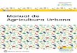 Manual de Agricultura Urbana - Buenos Aires · 2021. 3. 17. · 6 - Manual de Agricultura Urbana Manual de Agricultura Urbana - 7 favorecer el desarrollo de los microor-ganismos en
