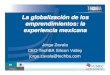 La globalización de los emprendimientos: la experiencia ......La globalización de los emprendimientos: la experiencia mexicana Jorge Zavala CEO TechBA Silicon Valley jorge.zavala@techba.com