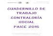 CUADERNILLO DE TRABAJO CONTRALORÍA SOCIAL PAICE 2015vinculacion.cultura.gob.mx/vv/paice_docs_2015/... · 2018. 7. 17. · CUADERNILLO DE TRABAJO CONTRALORÍA SOCIAL PAICE 2015 “Este