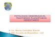 PATOLOGIAS HEMORRAGICAS. TRASTORNOS PLAQUETARIOS … · 2011. 11. 20. · msc escuela de bioanálisis luz patologias hemorragicas. trastornos plaquetarios ... patogenia: alteracion