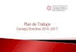Plan de Trabajo - IMCPBCS · 2017. 3. 30. · Plan de Trabajo Consejo Directivo 2016-2017 . ... cartera, realizando las gestiones de cobranza a asociados. Se revisará el cumplimiento