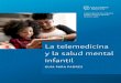 La telemedicina y la salud mental infantil · 2020. 11. 5. · Telemedicina y salud mental infantil: guía para padres Al igual que el tratamiento de salud mental en persona, las