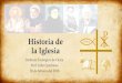 Historia de la Iglesia - mybibleteacher.net · Historia de la Iglesia Instituto Teológico de Ocala Prof. John Quiñones 28 de febrero del 2018
