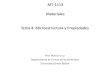 MT-1113 Materiales Tema 4. Microestructura y Propiedades (MT... · • Diseño de tratamientos térmicos para los materiales • Algunas propiedades de los materiales dependen estrechamente
