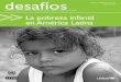 desafíos Número 1, septiembre de 2005 ISSN 1816-7535 · 2008. 4. 28. · pobreza de niños y niñas? En América Latina la pobreza tiene rostro infantil. Niños, niñas y adolescentes