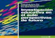 Investigación educativa en el aula: perspectivas de futuro ...11 1 Introducción La gran diversidad de los fenómenos educativos está planteando nuevos paradigmas en la investigación
