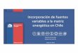 Incorporación de fuentes variables a la matriz energética en Chile · 2019. 3. 4. · Informe de Bernstein, Bitrán, Jadresic y Tokman (2013) La paralización de las inversiones