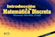 Introducción a la matemática discreta · 2020. 2. 14. · Matemática discreta 2. Lógica 3. Conjuntos 4. Relaciones binarias 5. Funciones . AH´ector y Felipe, ... En el ap´endice