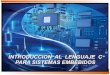 INTRODUCCION AL LENGUAJE C PARA SISTEMAS EMBEBIDOS · 2013. 11. 6. · El lenguaje C fue basado en los lenguajes BCPL y B, ejecutados en el sistema operativo UNIX a principios de
