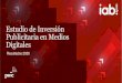 Inversión Publicitaria en Medios Digitales · 2021. 2. 25. · El presente Estudio, que realiza IAB Spain anualmente desde el 2002, tiene como principal objetivo proporcionar a la