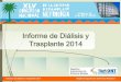 Sociedad Andaluza de transplante de órganos y tejidos ...Informe de diálisis y trasplante 2014 Registro Español de Enfermos Renales 14 Registros Autonómicos de Enfermos Renales