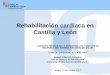 Rehabilitación cardiaca en Castilla y León...• Pauta de 3 meses: 3 días de ejercicio y 1-2 días de relajación en la semana. • Equipo: Cardiólogo, médico rehabilitador, enfermera