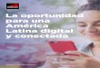 La oportunidad para una América Latina digital y conectada...La oportunidad para una América Latina digital y conectada La infraestructura digital debe ser resiliente, tal como lo