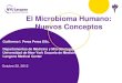 El Microbioma Humano: Nuevos ConceptosNuevos Conceptos 2 La época de Oro de la Bacteriología Robert Koch (1843-1910) Presentation Title Goes Here 3 SON LOS MICROBIOS PATOGENOS DIFERENTES?