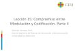 Lección 15: Compromiso entre Modulación y Codificación ...€¦ · Lección 15: Compromiso entre Modulación y Codificación. Parte II Gianluca Cornetta, Ph.D. Dep. de Ingeniería
