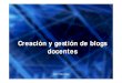 Creación y gestión de blogs docentes - Hitzez · 2006. 7. 3. · Publicar en el blog como Redactor. Ejemplos de blogs. Isidro Vidal Uraga ... Una vez configurado su blog, cambiar