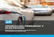 VEHÍCULOS HÍBRIDOS Y ELÉCTRICOS · 2020. 12. 29. · 4 Los vehículos eléctricos e híbridos conquistan el mundo. La movilidad eléctrica constituye uno de los sectores más innovadores