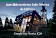 Acondicionamiento Solar Térmico de Edificios · 2020. 11. 12. · Acondicionamiento Térmico Pasivo •La función de colector y acumulador están integradas a la estructura aquitectónica