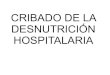 CRIBADO DE LA DESNUTRICIÓN HOSPITALARIAalcoi.san.gva.es/laboratorio/web/CRIBADO_DE_LA... · 2017. 6. 28. · Son métodos económicos, fáciles de realizar y de evaluar los resultados