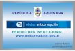 REPÚBLICA ARGENTINA - UNODC · 2014. 9. 9. · REPÚBLICA ARGENTINA ESTRUCTURA INSTITUCIONAL Gabriel Rolleri grolleri@jus.gov.ar. ORIGEN DE LA OFICINA ANTICORRUPCIÓN La Oficina