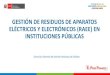 Presentación de PowerPoint - Gob...eléctricos y electrónicos - RAEE Régimen Especial de Gestión y Manejo de RAEE DEROGADO Directiva N 001-2020-EF/54.01 Procedimientos para la