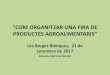 “COM ORGANITZAR UNA FIRA DE PRODUCTES AGROALIMENTARIS” · 2017. 10. 25. · Fira de Plantes Aromàtiques i medicinals, FiraTast, Fira Alimentària, Fira Expoàviga, Fira Tàrrega,