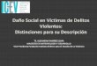 Daño Social en Víctimas de Delitos Violentos: Distinciones para su Descripción · 2012. 10. 12. · Daño Social en Víctimas de Delitos Violentos* Contribuir a la descripción